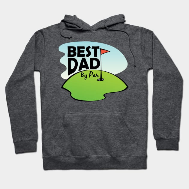 Best Dad By Par Funny Golfing Humorous Golf Birthday Gifts Hoodie by nikkidawn74